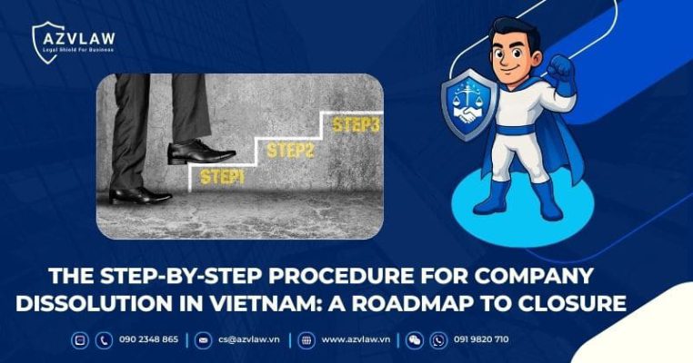 The Step-by-step Procedure for Company Dissolution in Vietnam: A Roadmap to Closure