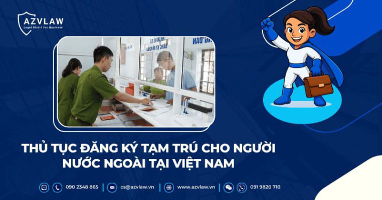 Thủ tục đăng ký tạm trú cho người nước ngoài tại Việt Nam