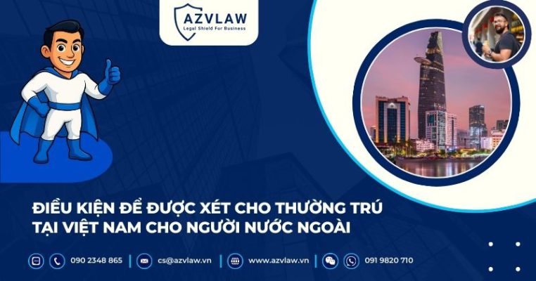 Điều kiện để được xét cho thường trú tại Việt Nam cho người nước ngoài