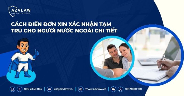 Cách điền đơn xin xác nhận tạm trú cho người nước ngoài chi tiết