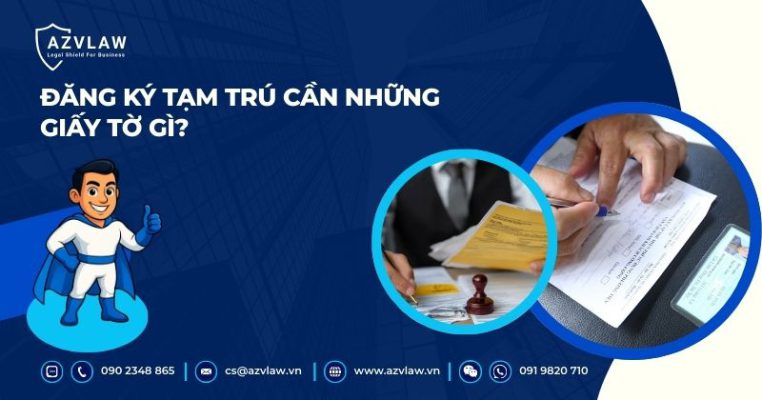 Đăng ký tạm trú cần những giấy tờ gì?