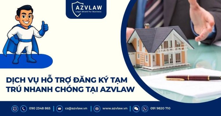 Dịch vụ hỗ trợ đăng ký tạm trú nhanh chóng tại AZVLAW