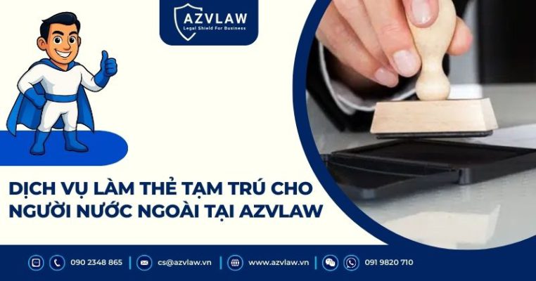 Dịch vụ làm thẻ tạm trú cho người nước ngoài tại AZVLAW