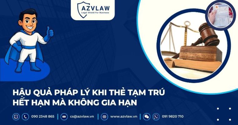 Hậu quả pháp lý khi thẻ tạm trú hết hạn mà không gia hạn