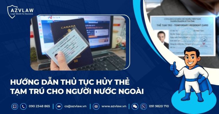 Hướng dẫn thủ tục hủy thẻ tạm trú cho người nước ngoài