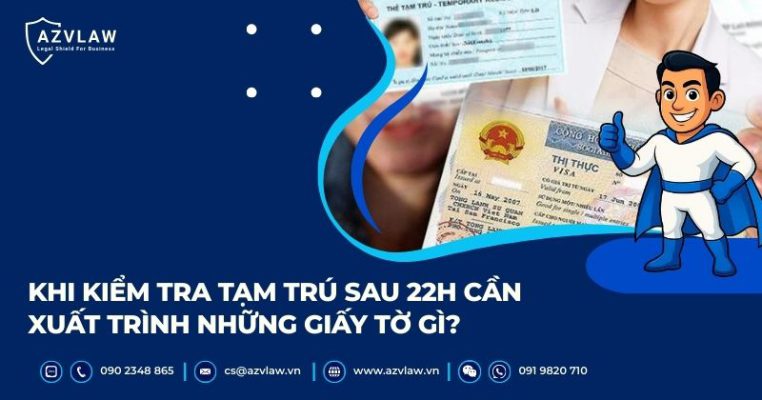 Khi kiểm tra tạm trú sau 22h cần xuất trình những giấy tờ gì?