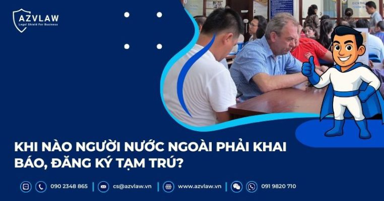 Khi nào người nước ngoài phải khai báo, đăng ký tạm trú?