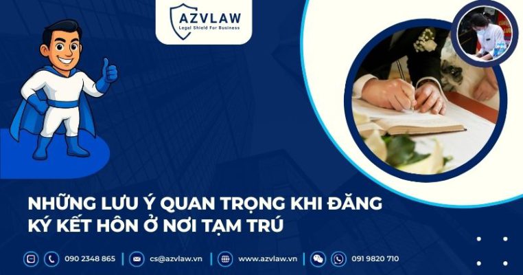 Những lưu ý quan trọng khi đăng ký kết hôn ở nơi tạm trú