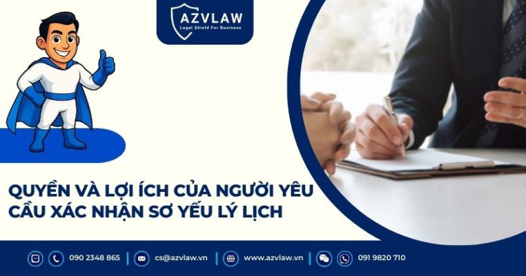 Quyền và lợi ích của người yêu cầu xác nhận sơ yếu lý lịch