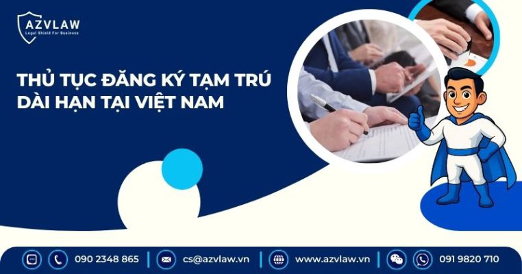 Thủ tục đăng ký tạm trú dài hạn tại Việt Nam