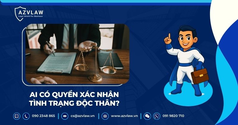 Ai có quyền xác nhận tình trạng độc thân