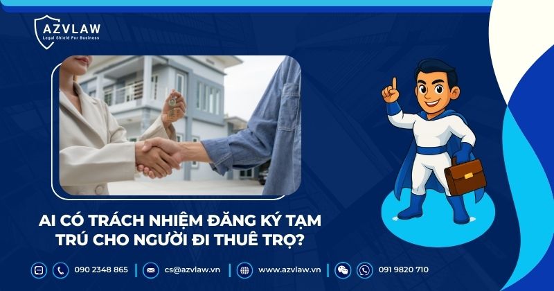 Ai có trách nhiệm đăng ký tạm trú cho người đi thuê trọ