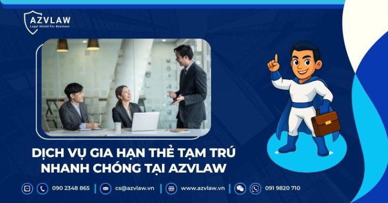 Dịch vụ gia hạn thẻ tạm trú nhanh chóng tại AZVLAW