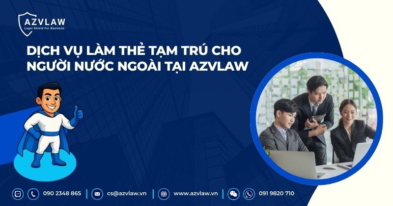 Dịch vụ làm thẻ tạm trú cho người nước ngoài tại AZVLAW