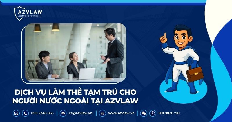 Dịch vụ làm thẻ tạm trú cho người nước ngoài tại AZVLAW