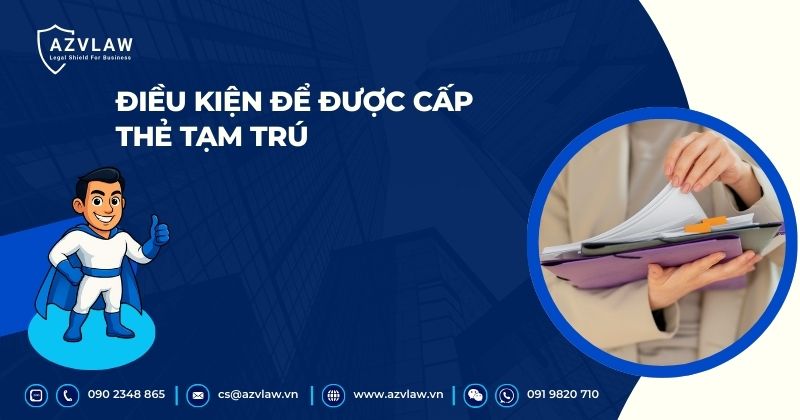 Điều kiện để được cấp thẻ tạm trú