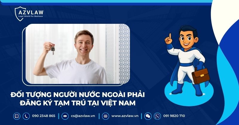 Đối tượng người nước ngoài phải đăng ký tạm trú tại Việt Nam