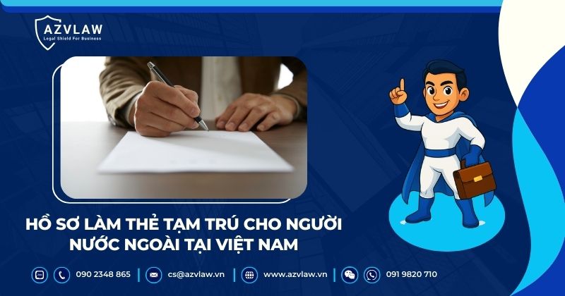 Hồ sơ làm thẻ tạm trú cho người nước ngoài tại Việt Nam