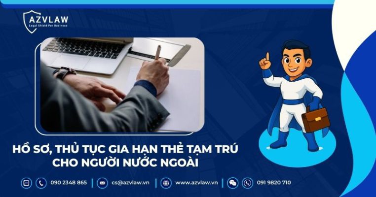 Hồ sơ, thủ tục gia hạn thẻ tạm trú cho người nước ngoài