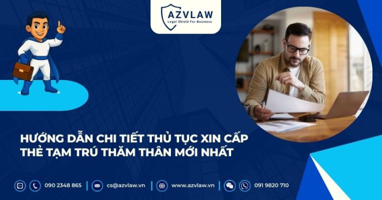 Hướng dẫn chi tiết thủ tục xin cấp thẻ tạm trú thăm thân mới nhất