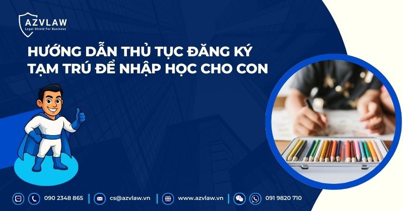 Hướng dẫn thủ tục đăng ký tạm trú để nhập học cho con