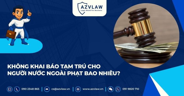 Không khai báo tạm trú cho người nước ngoài phạt bao nhiêu?