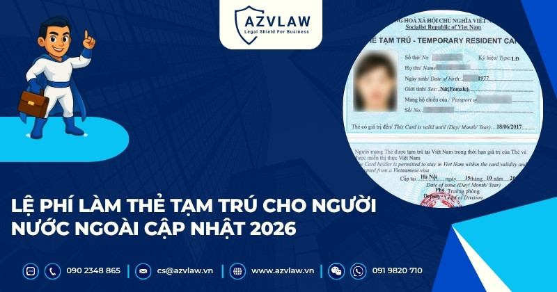 Lệ phí làm thẻ tạm trú cho người nước ngoài cập nhật 2026