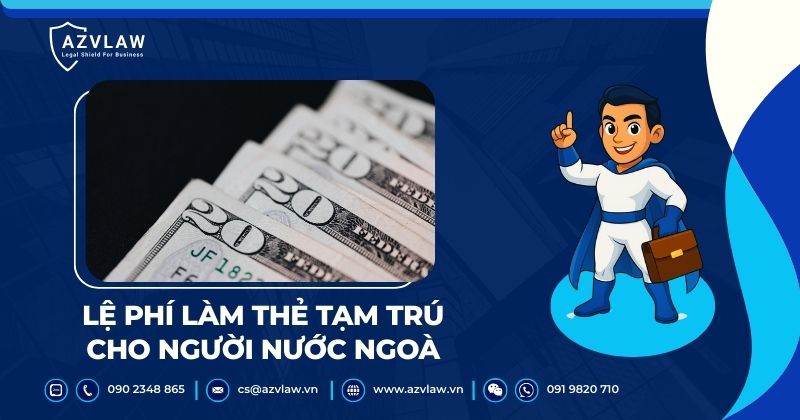 Lệ phí làm thẻ tạm trú cho người nước ngoài