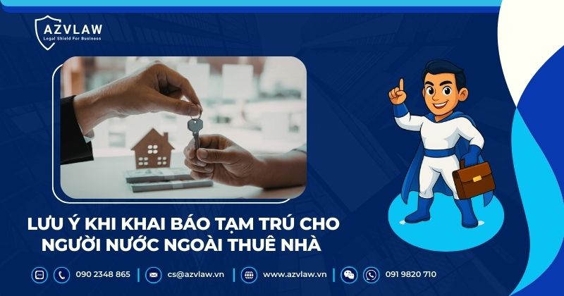 Lưu ý khi khai báo tạm trú cho người nước ngoài thuê nhà