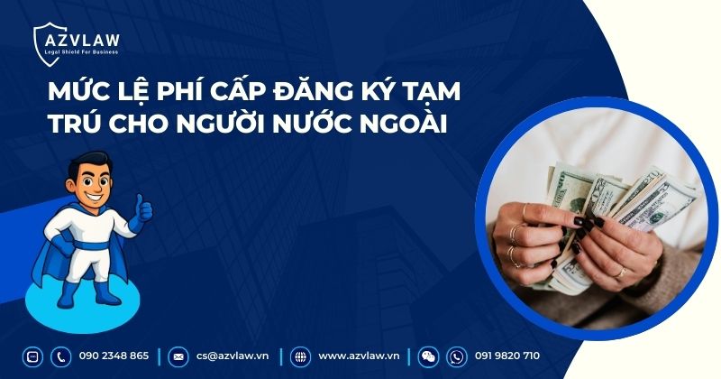 Mức lệ phí cấp đăng ký tạm trú cho người nước ngoài