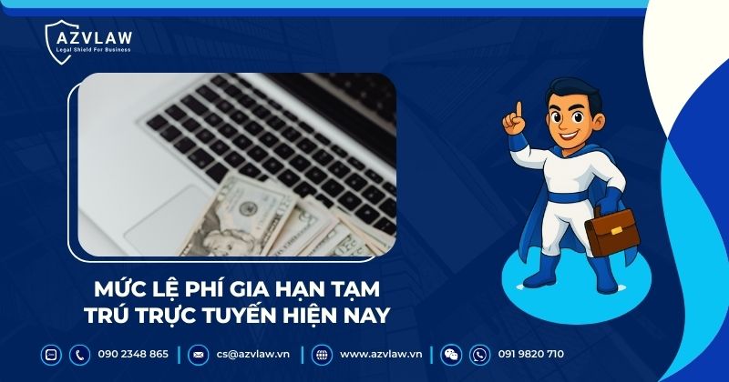 Mức lệ phí gia hạn tạm trú trực tuyến hiện nay
