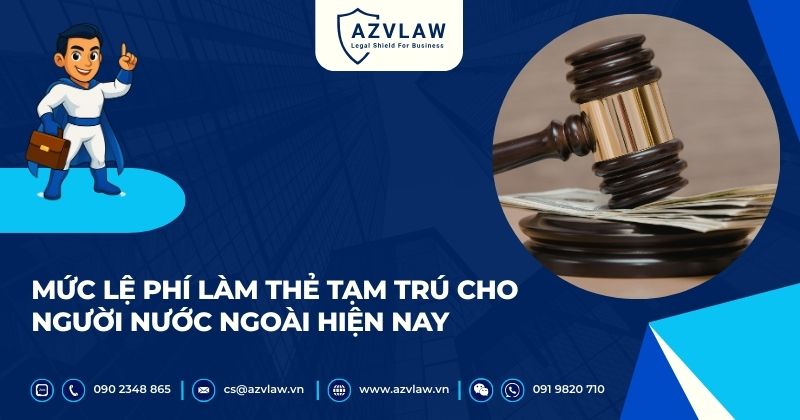 Mức lệ phí làm thẻ tạm trú cho người nước ngoài hiện nay