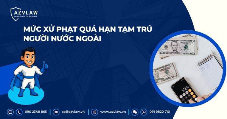 Mức xử phạt quá hạn tạm trú người nước ngoài