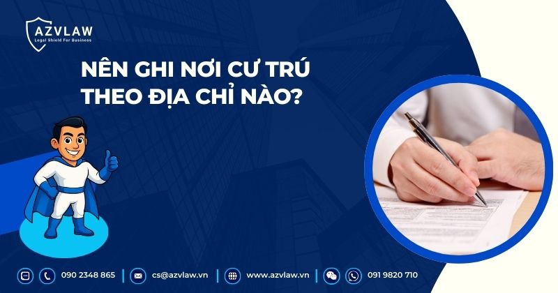 Nên ghi nơi cư trú theo địa chỉ nào?