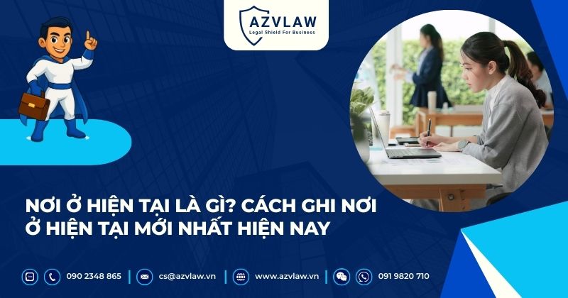 Nơi ở hiện tại là gì? Cách ghi nơi ở hiện tại mới nhất hiện nay
