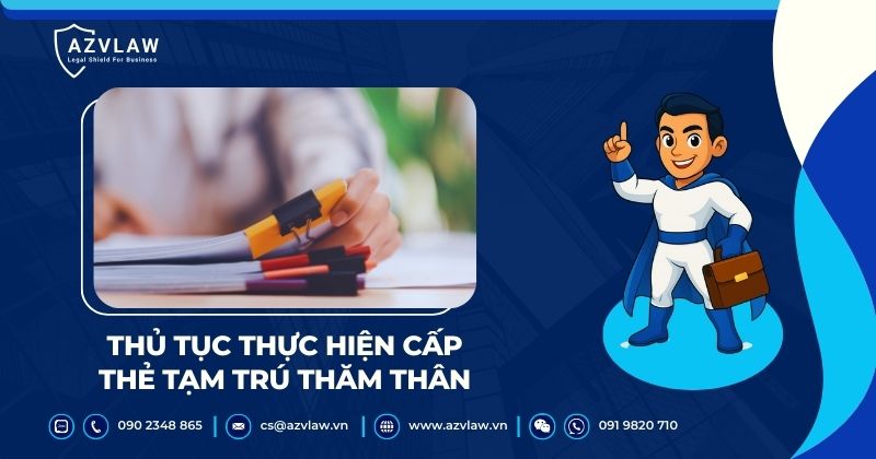 Thủ tục thực hiện cấp thẻ tạm trú thăm thân