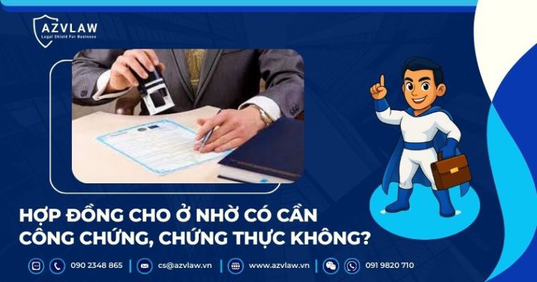 Hợp đồng cho ở nhờ có cần công chứng, chứng thực không?