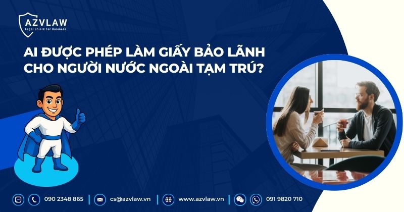 Ai được phép làm giấy bảo lãnh cho người nước ngoài tạm trú?