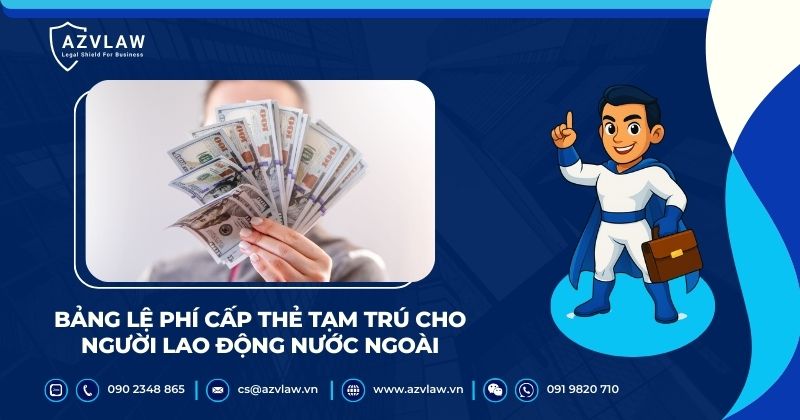Bảng lệ phí cấp thẻ tạm trú cho người lao động nước ngoài