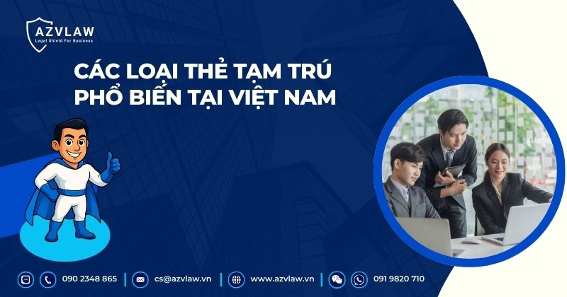 Các loại thẻ tạm trú phổ biến tại Việt Nam