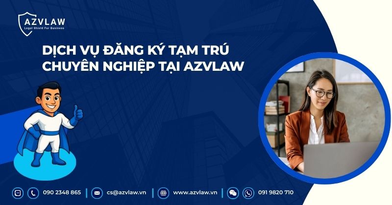 Dịch vụ đăng ký tạm trú chuyên nghiệp tại AZVLAW