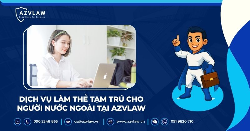 Dịch vụ làm thẻ tạm trú cho người nước ngoài tại AZVLAW