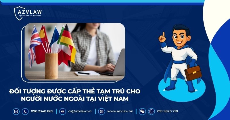 Đối tượng được cấp thẻ tạm trú cho người nước ngoài tại Việt Nam