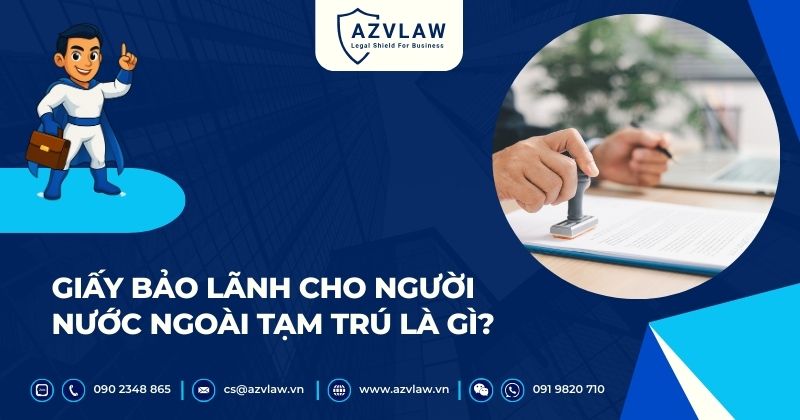 Giấy bảo lãnh cho người nước ngoài tạm trú là gì?