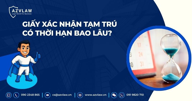 Giấy xác nhận tạm trú có thời hạn bao lâu?