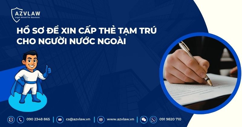 Hồ sơ để xin cấp thẻ tạm trú cho người nước ngoài