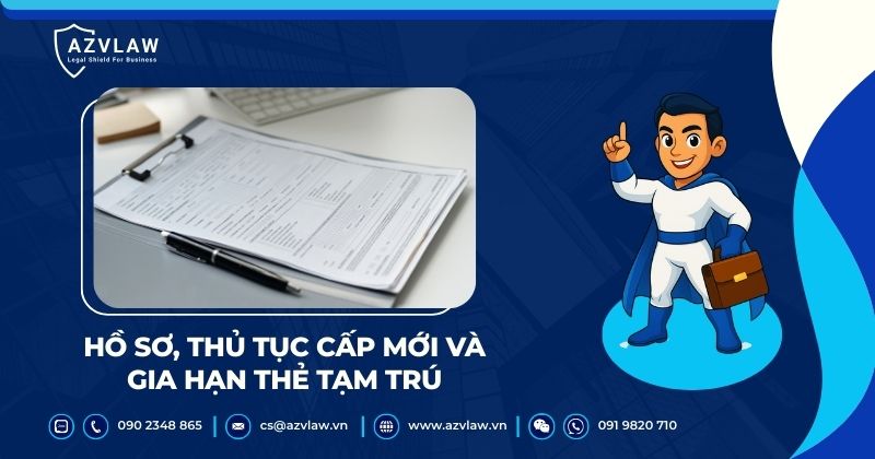 Hồ sơ, thủ tục cấp mới và gia hạn thẻ tạm trú