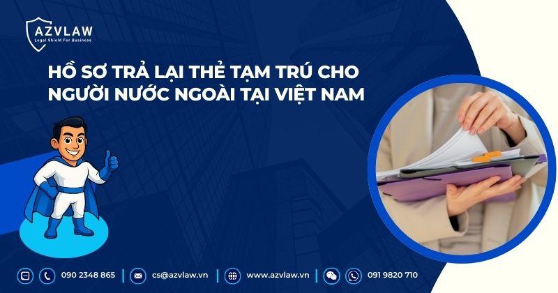 Hồ sơ trả lại thẻ tạm trú cho người nước ngoài tại Việt Nam
