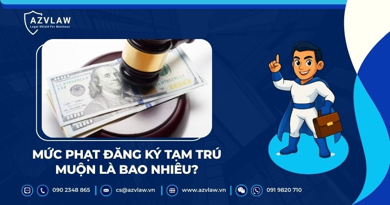 Mức phạt đăng ký tạm trú muộn là bao nhiêu?