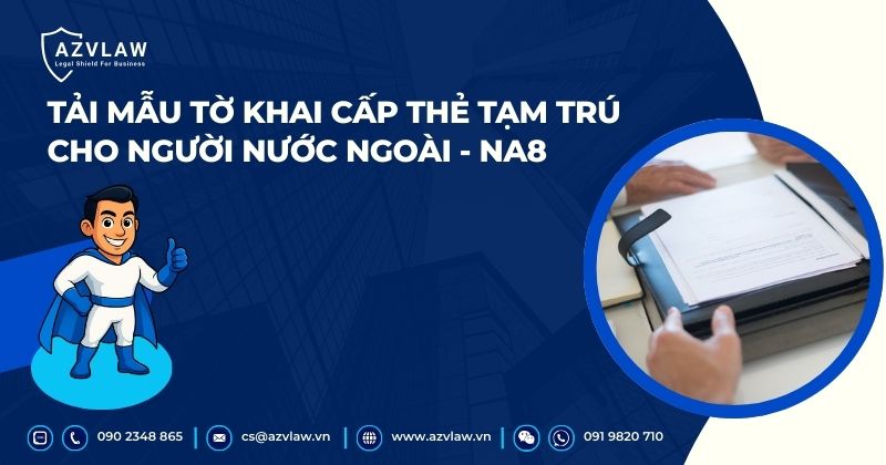 Tải mẫu tờ khai cấp thẻ tạm trú cho người nước ngoài - NA8